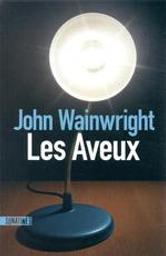 Les Aveux | Wainwright, John (1921-...). Auteur