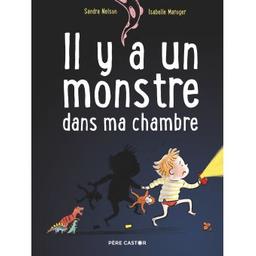 Il y a un monstre dans ma chambre | Nelson, Sandra. Auteur