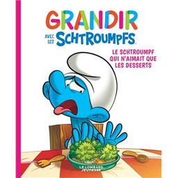 le schtroumpf qui n'aimait que les desserts : Grandir avec les schtroumpfs. 3 | Culliford, Thierry (1955-....). Auteur