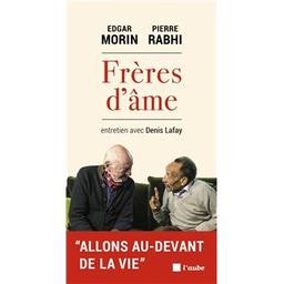 Frères d'âme : entretien avec Denis Lafay | Morin, Edgar. Auteur