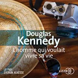 L'homme qui voulait vivre sa vie | Kennedy, Douglas (1955-....). Auteur