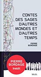 Contes des sages d'autres mondes et d'autres temps | Bordage, Pierre. Auteur