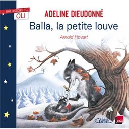 Baïla, la petite louve | Dieudonné, Adeline. Auteur