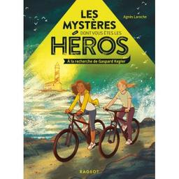 À la recherche de Gaspard Kepler : les mystères dont vous êtes les héros | Laroche, Agnès (1965-....). Auteur