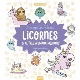Licornes & autres animaux mignons : mes dessins kawaii étape par étape | Jezewski, Mayumi. Auteur
