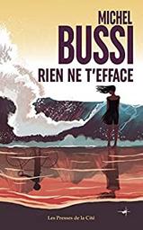 Rien ne t'efface | Bussi, Michel (1965-....). Auteur