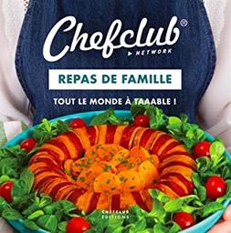 Repas de famille : tout le monde à taaable ! : Chefclub Network | Chefclub Network. Auteur