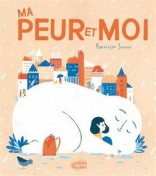 Ma peur et moi | Sanna, Francesca. Auteur