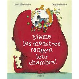 Même les monstres rangent leur chambre / De Jessica Martinello | Mabire, Grégoire (1975-....). Illustrateur
