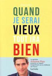 Quand je serai vieux tout ira bien | Piau, Antoine. Auteur