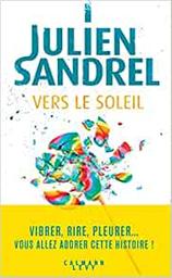 Vers le soleil | Sandrel, Julien - Auteur du texte. Auteur
