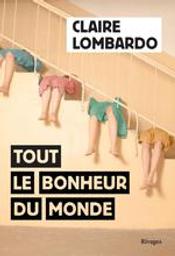 Tout le bonheur du monde | Lombardo, Claire. Auteur