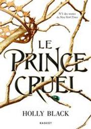 Le prince cruel : Le peuple de l'air. 1 | Black, Holly. Auteur