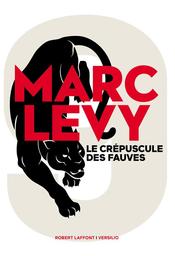 Le crépuscule des fauves : 9. 2 | Lévy, Marc (1961-....). Auteur
