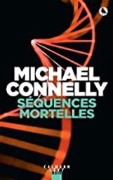Séquences mortelles | Connelly, Michael (1956-....). Auteur