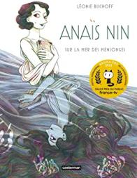 Anaïs Nin : sur la mer des mensonges | Bischoff, Léonie. Scénariste