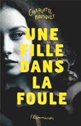 Une fille dans la foule | Bousquet, Charlotte (1973-....). Auteur