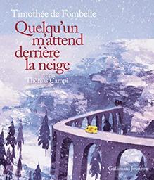 Quelqu'un m'attend derrière la neige | Fombelle, Timothée de (1973-....). Auteur