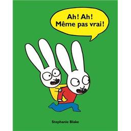 Ah! Ah! Même pas vrai! | Blake, Stéphanie. Auteur