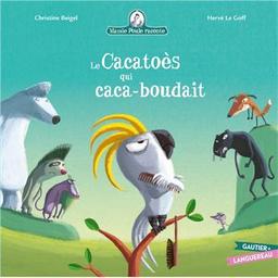 le cacatoès qui caca-boudait | Beigel, Christine (1972-....). Auteur