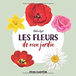 Les fleurs de mon jardin | Ruel, Adeline. Auteur