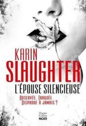 L'épouse silencieuse | Slaughter, Karin (1971-....). Auteur