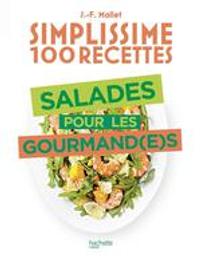 Salades pour les gourmand(e)s : Simplissime : 100 recettes | Mallet, Jean-François (1967-....). Auteur