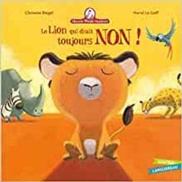 le lion qui disait toujours non | Beigel, Christine (1972-....). Auteur