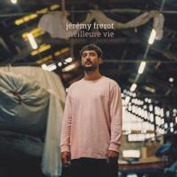 Meilleure vie | Frérot, Jeremy. Chanteur