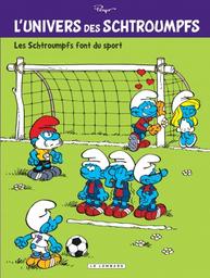 les schtroumpfs font du sport : les schtroumpfs. 6 | Peyo. Dialoguiste. Illustrateur