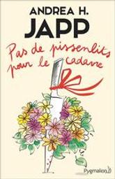 Pas de pissenlits pour le cadavre | Japp, Andrea H. (1957-....). Auteur