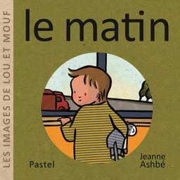 Le matin | Ashbé, Jeanne (1955-....). Auteur