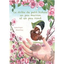 Le drôle de petit bidule un peu marron et un peu rond | Peignot, Sophia - Auteur du texte