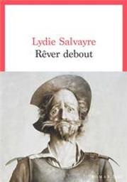 Rêver debout | Salvayre, Lydie (1948-....). Auteur