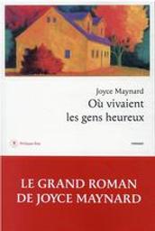 Où vivaient les gens heureux | Maynard, Joyce. Auteur