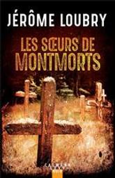 Les soeurs de Montmorts | Loubry, Jérôme (1976-....). Auteur