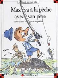 Max va à la pêche avec son père | Saint-Mars, Dominique de. Auteur