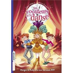 Margot et Rudy à la cour de Louis XIV : les voyageurs de la danse. 2 | Villebrun, Elisa - Auteur du texte. Auteur