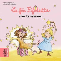 vive la mariée! : la fée Fifolette | Zagarriga, Mimi. Auteur