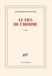 Le fils de l'homme | Del Amo, Jean-Baptiste (1981-....). Auteur