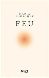 Feu | Pourchet, Maria (1980-....). Auteur