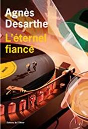 L'éternel fiancé | Desarthe, Agnès (1966-....). Auteur