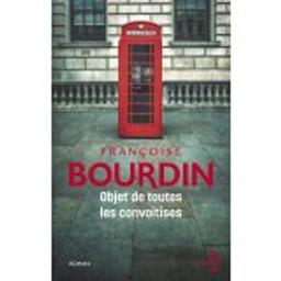 Objet de toutes les convoitises | Bourdin, Françoise (1952-....). Auteur