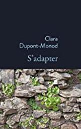 S'adapter | Dupont-Monod, Clara (1973) - Auteur du texte. Auteur