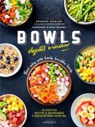 Bowls - objectif minceur : 45 recettes healthy & gourmandes à déguster dans votre bol | Bernardi, Amandine. Auteur