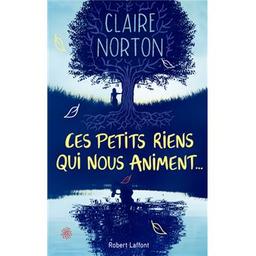 Ces petits riens qui nous animent | Norton, Claire (1970-....). Auteur