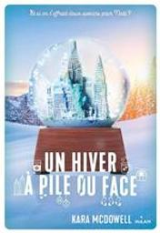 Un hiver à pile ou face | Mcdowell, Kara. Auteur