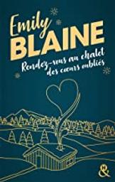 Rendez-vous au chalet des coeurs oubliés | Blaine, Emily. Auteur