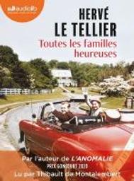 Toutes les familles heureuses | Le Tellier, Hervé. Auteur. Textes