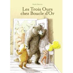 Les trois ours chez Boucle d'Or | Delacroix, Sibylle (1974-....). Auteur